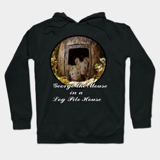 I support George the mouse in a log pile house . Hoodie